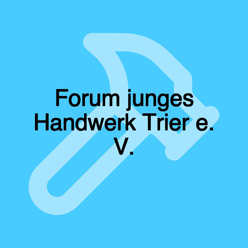 Forum junges Handwerk Trier e. V.