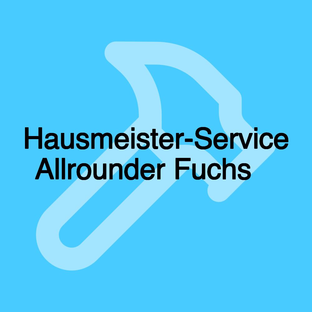 Hausmeister-Service Allrounder Fuchs 🦊