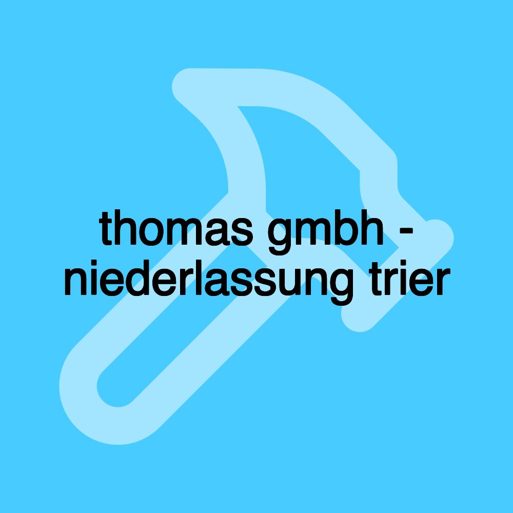 thomas gmbh - niederlassung trier