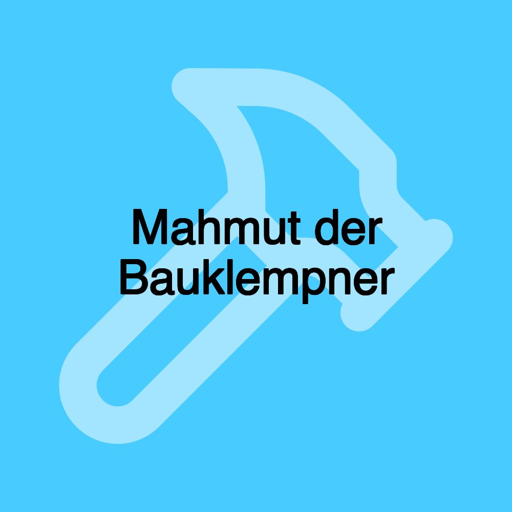 Mahmut der Bauklempner