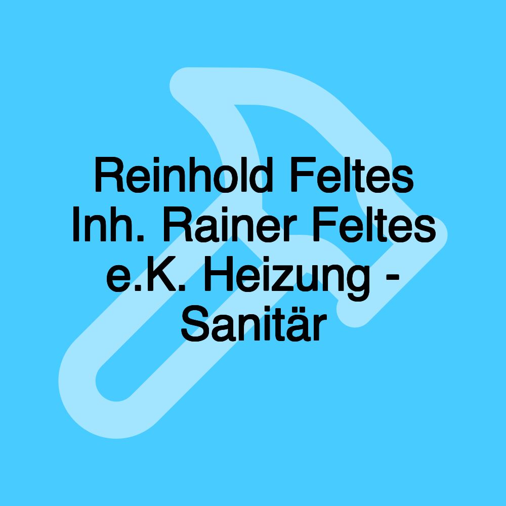 Reinhold Feltes Inh. Rainer Feltes e.K. Heizung - Sanitär