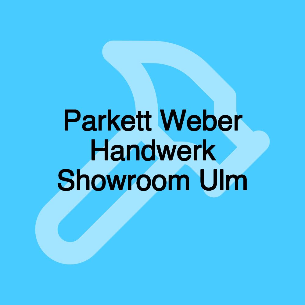 Parkett Weber Handwerk Showroom Ulm