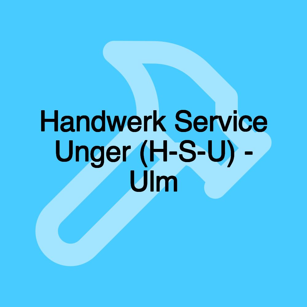 Handwerk Service Unger (H-S-U) - Ulm