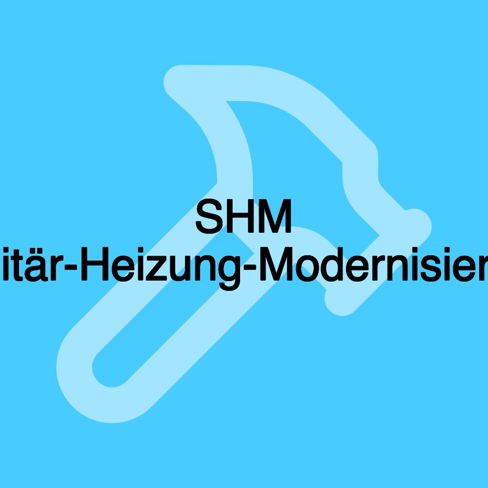 SHM Sanitär-Heizung-Modernisierung