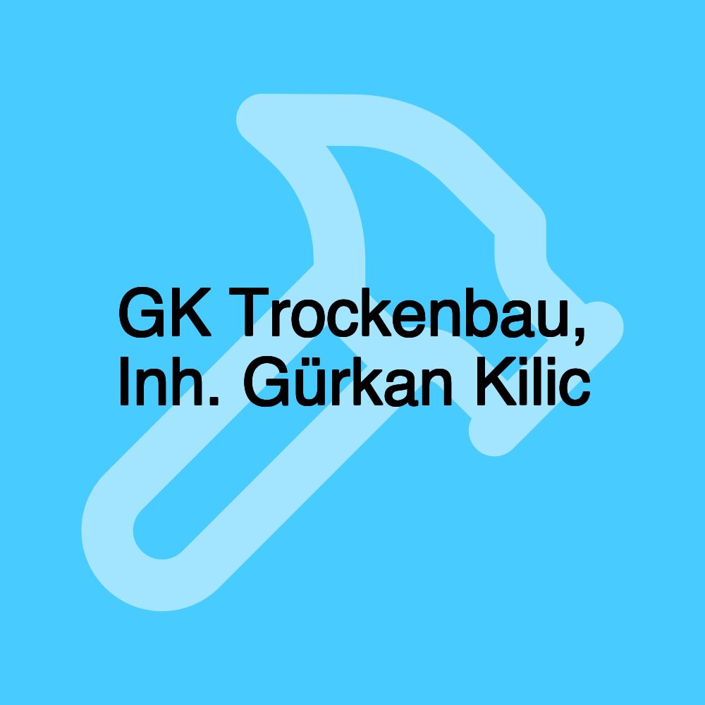 GK Trockenbau, Inh. Gürkan Kilic