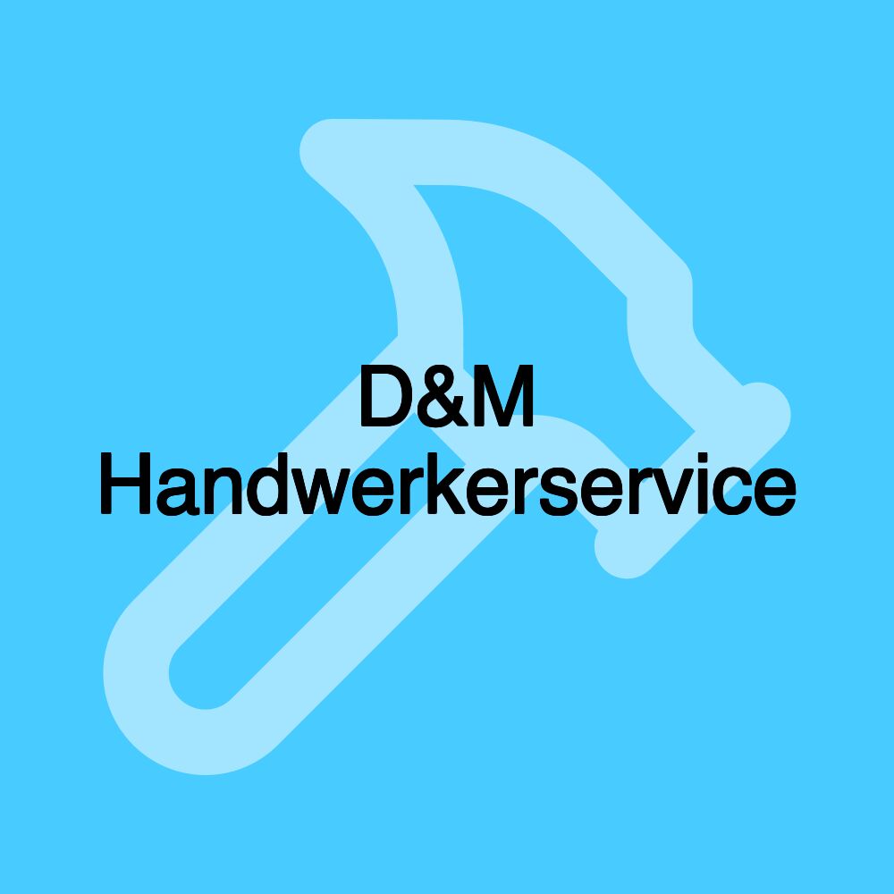 D&M Handwerkerservice