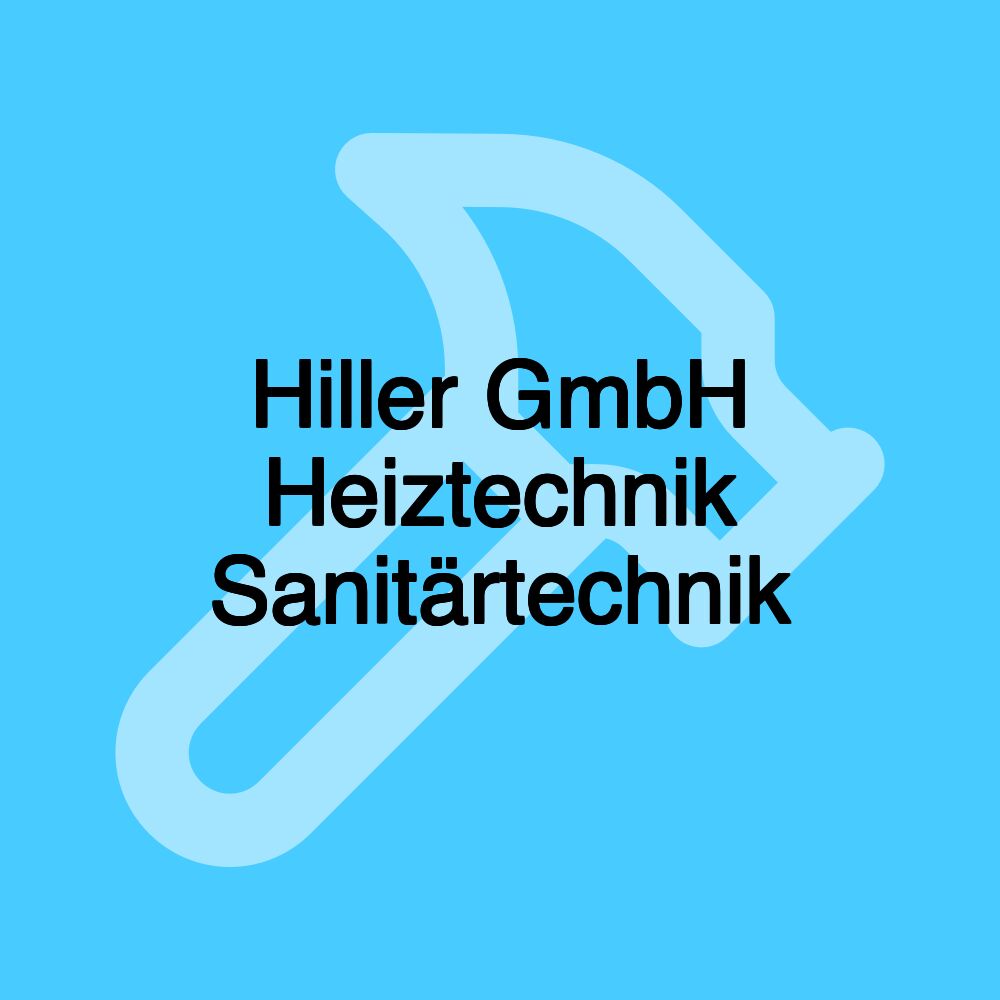 Hiller GmbH Heiztechnik Sanitärtechnik