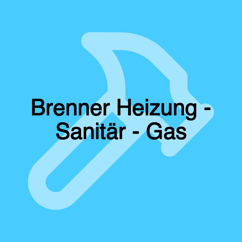 Brenner Heizung - Sanitär - Gas