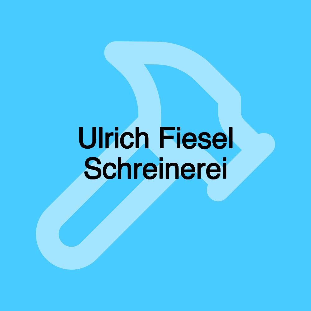 Ulrich Fiesel Schreinerei