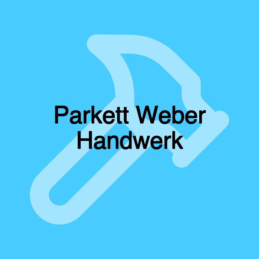 Parkett Weber Handwerk