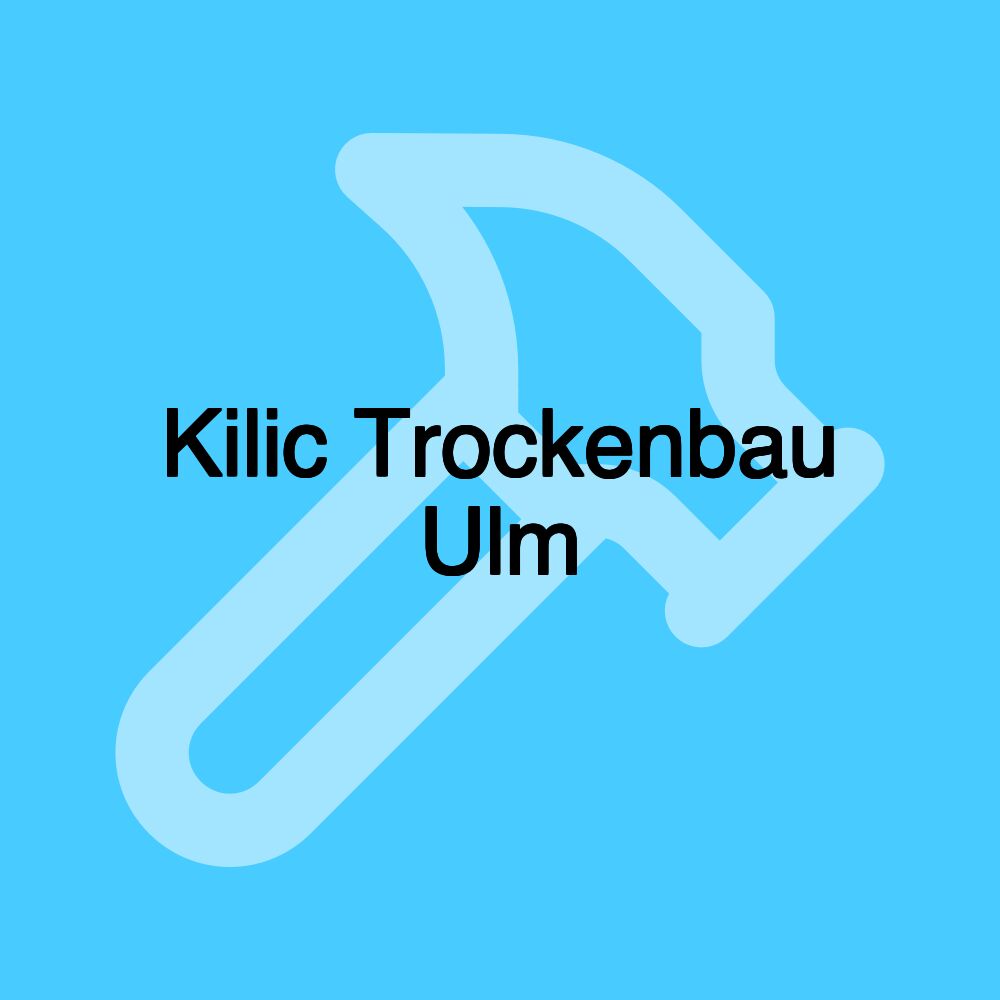 Kilic Trockenbau Ulm