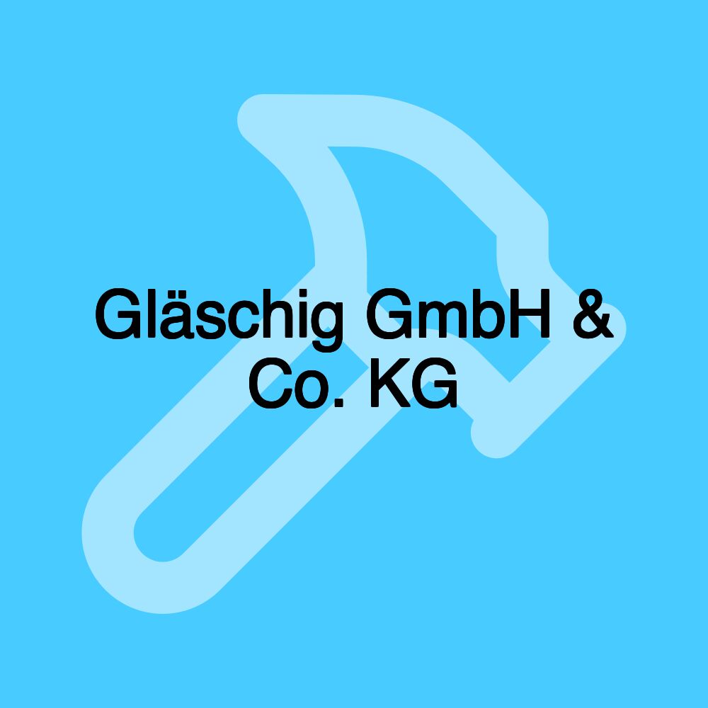 Gläschig GmbH & Co. KG