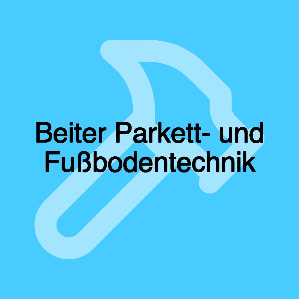 Beiter Parkett- und Fußbodentechnik