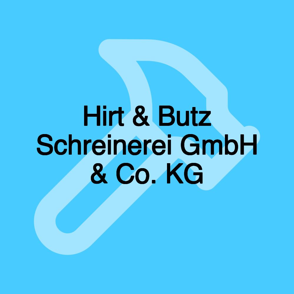 Hirt & Butz Schreinerei GmbH & Co. KG