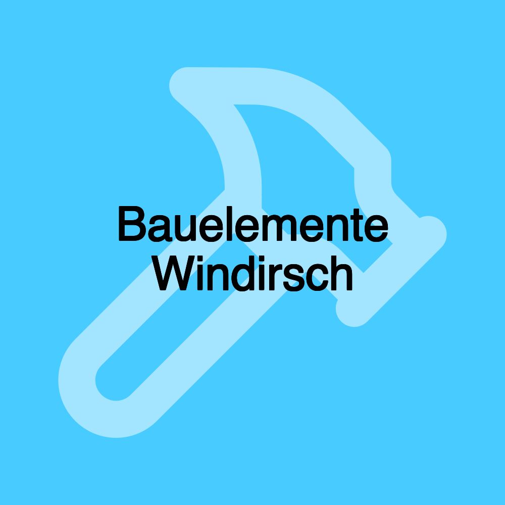 Bauelemente Windirsch