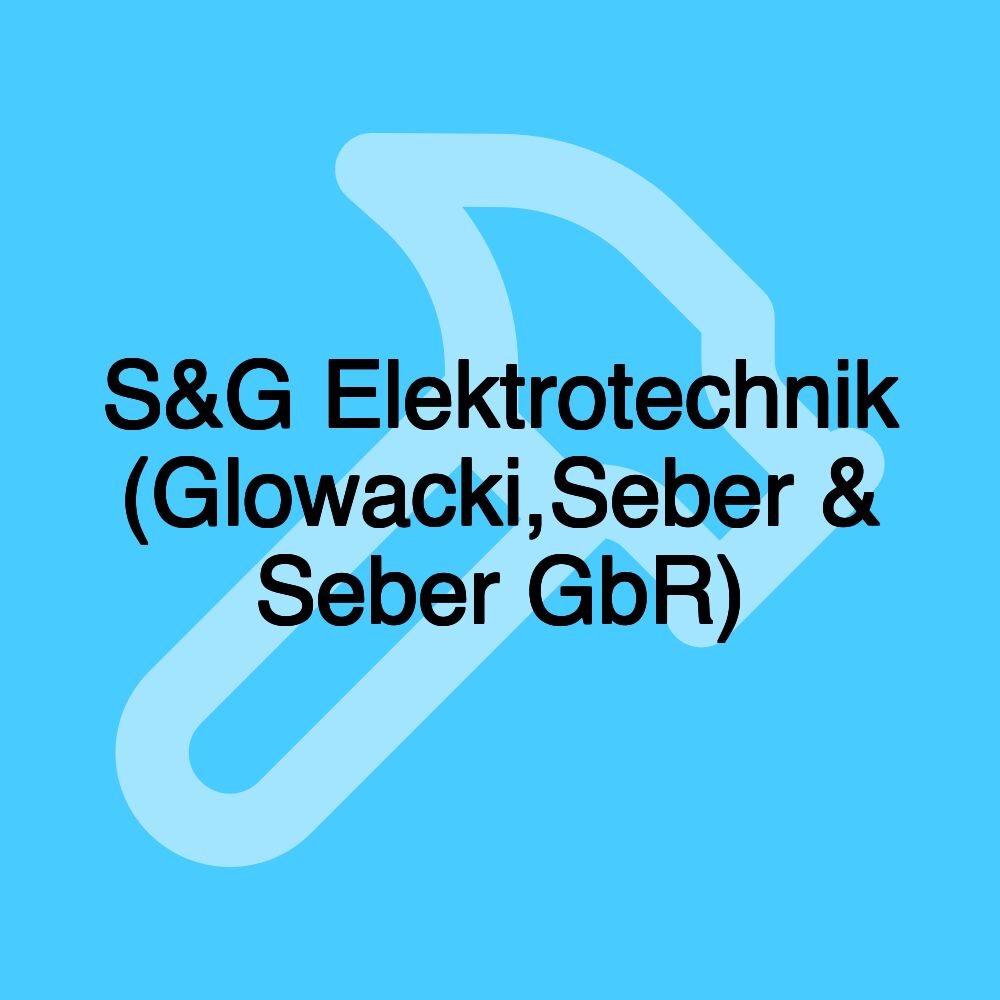 S&G Elektrotechnik (Glowacki,Seber & Seber GbR)