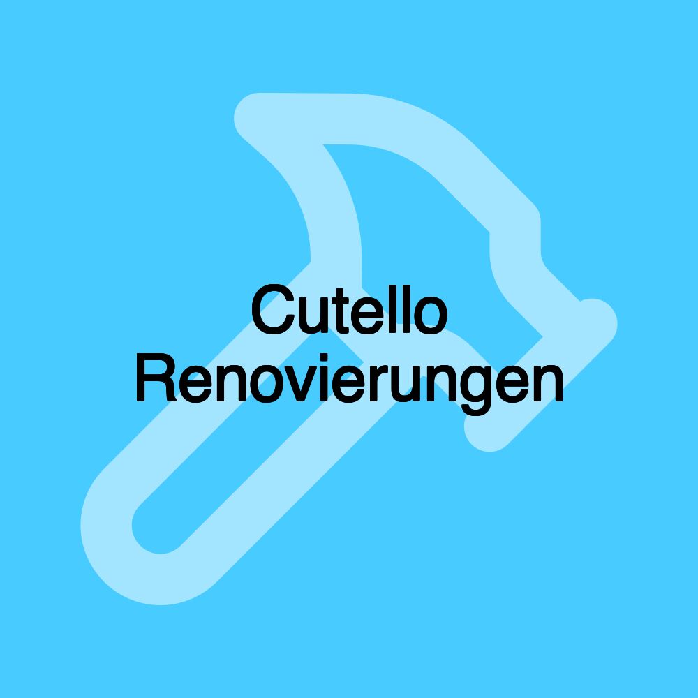 Cutello Renovierungen