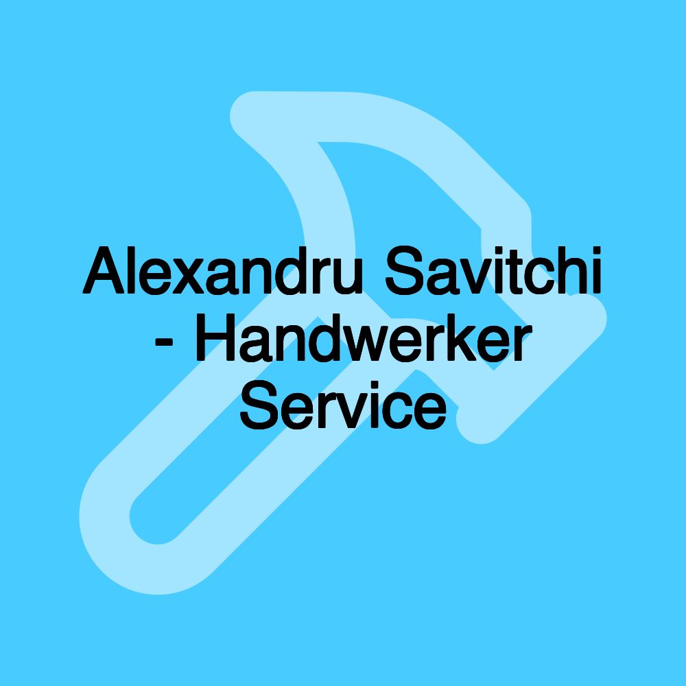 Alexandru Savitchi - Handwerker Service