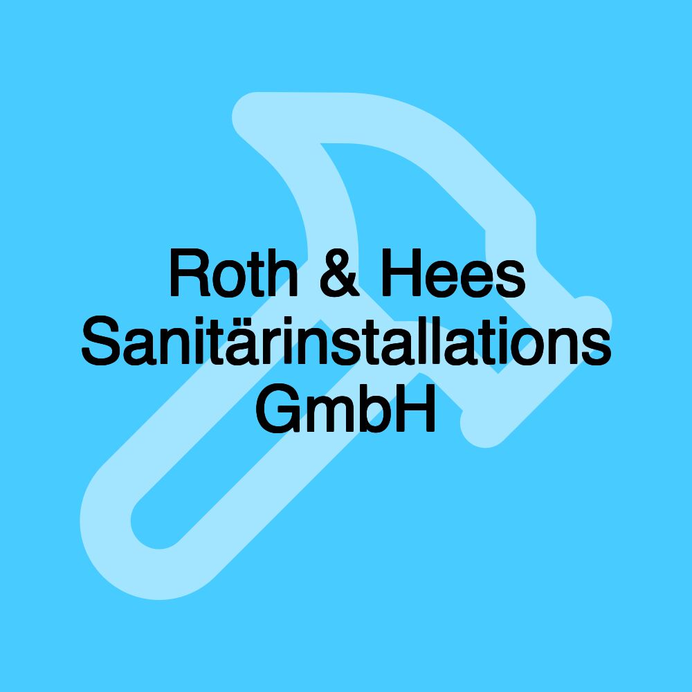 Roth & Hees Sanitärinstallations GmbH