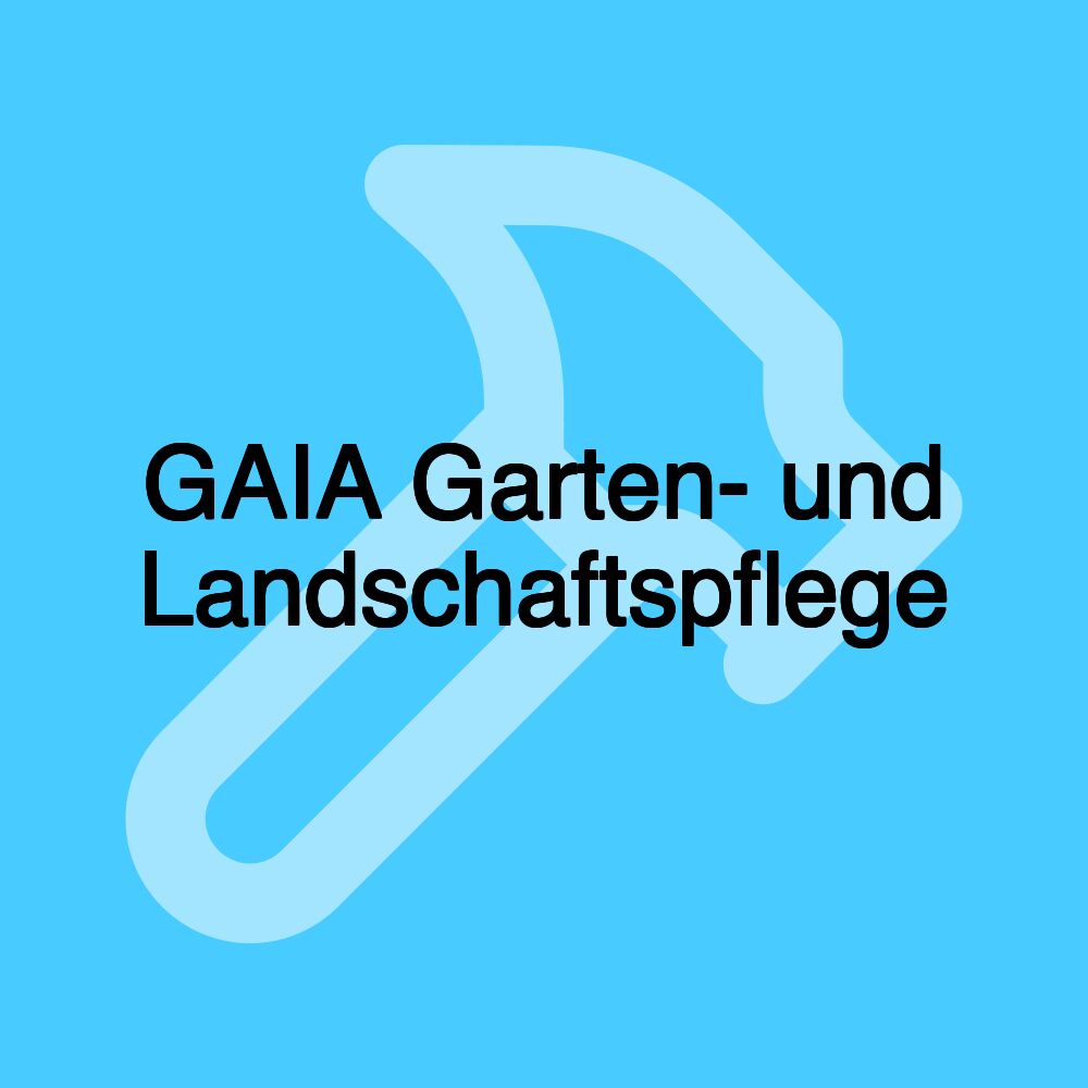 GAIA Garten- und Landschaftspflege