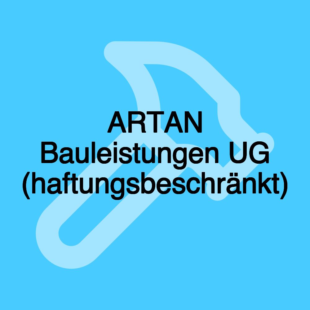 ARTAN Bauleistungen UG (haftungsbeschränkt)