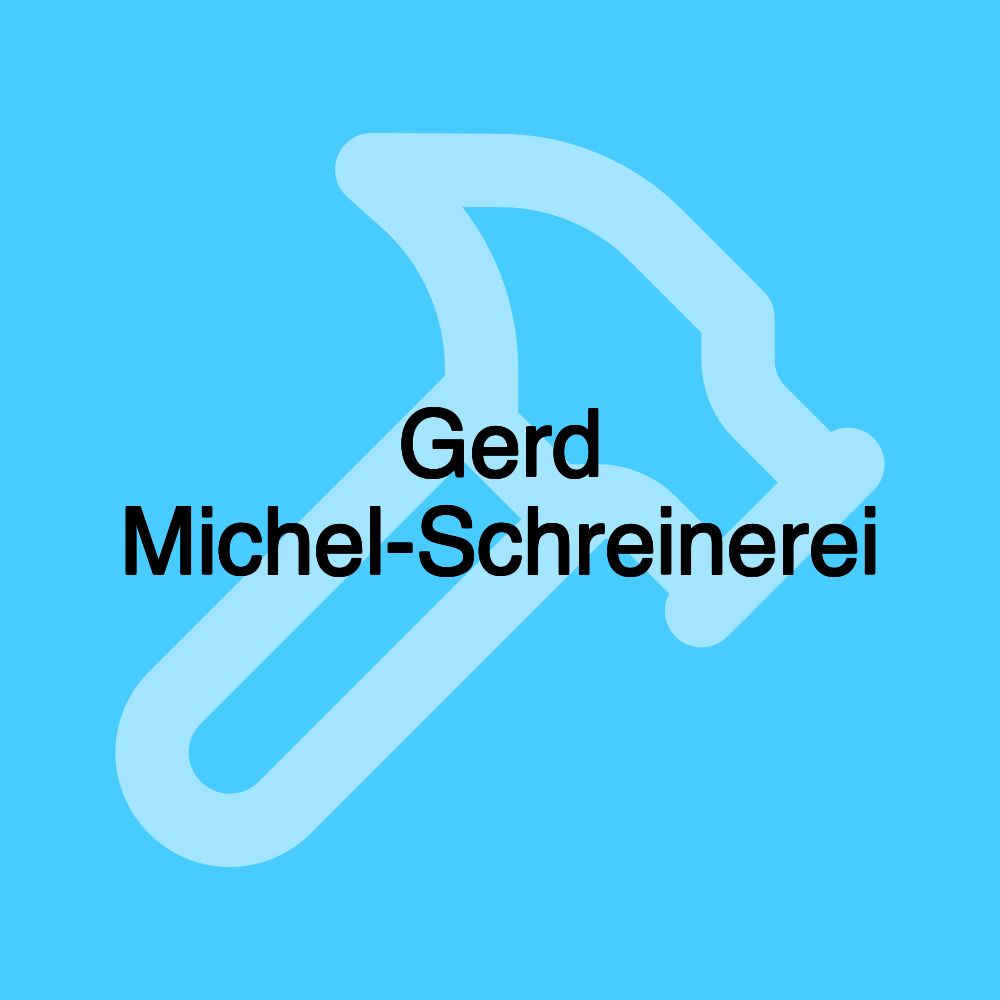 Gerd Michel-Schreinerei