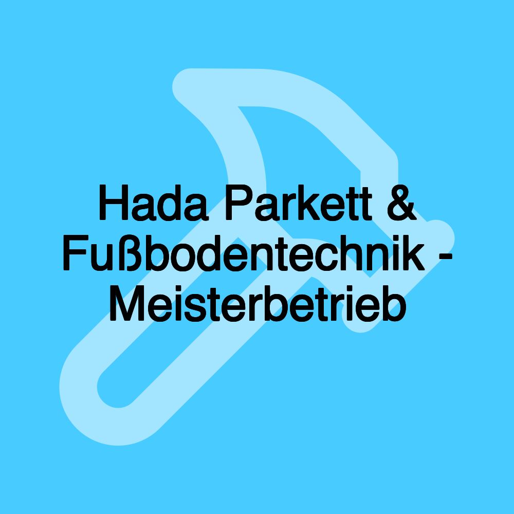 Hada Parkett & Fußbodentechnik - Meisterbetrieb