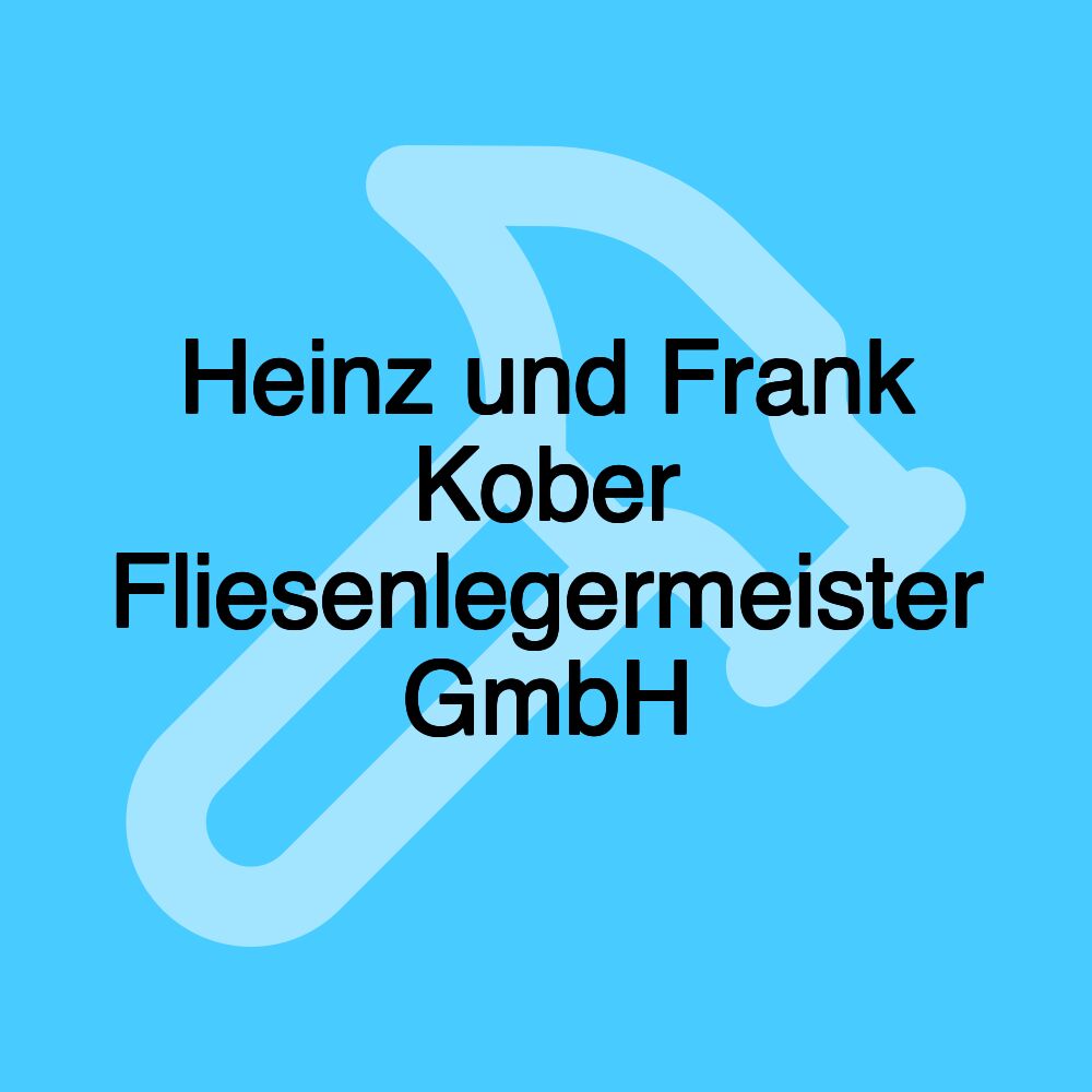 Heinz und Frank Kober Fliesenlegermeister GmbH