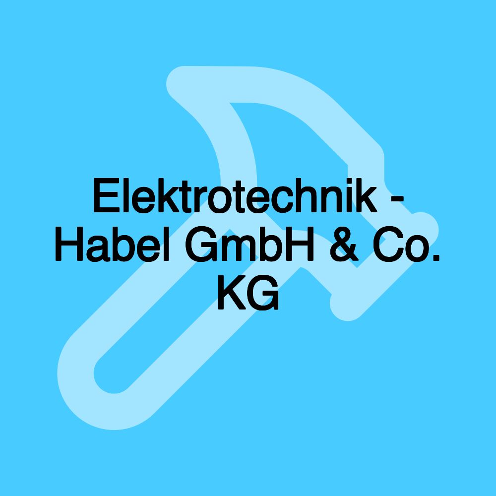 Elektrotechnik - Habel GmbH & Co. KG