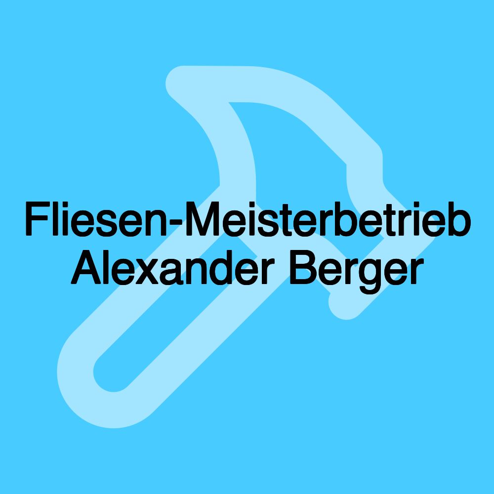 Fliesen-Meisterbetrieb Alexander Berger