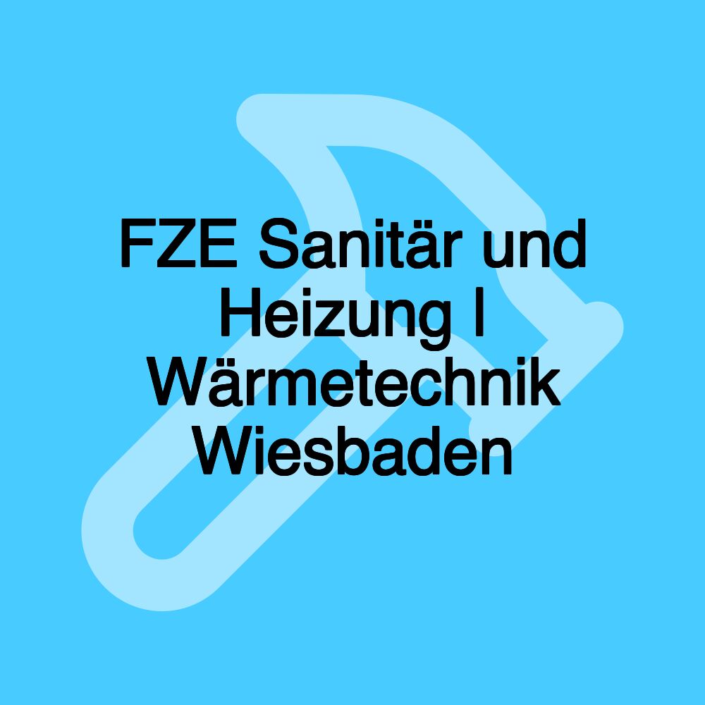 FZE Sanitär und Heizung | Wärmetechnik Wiesbaden