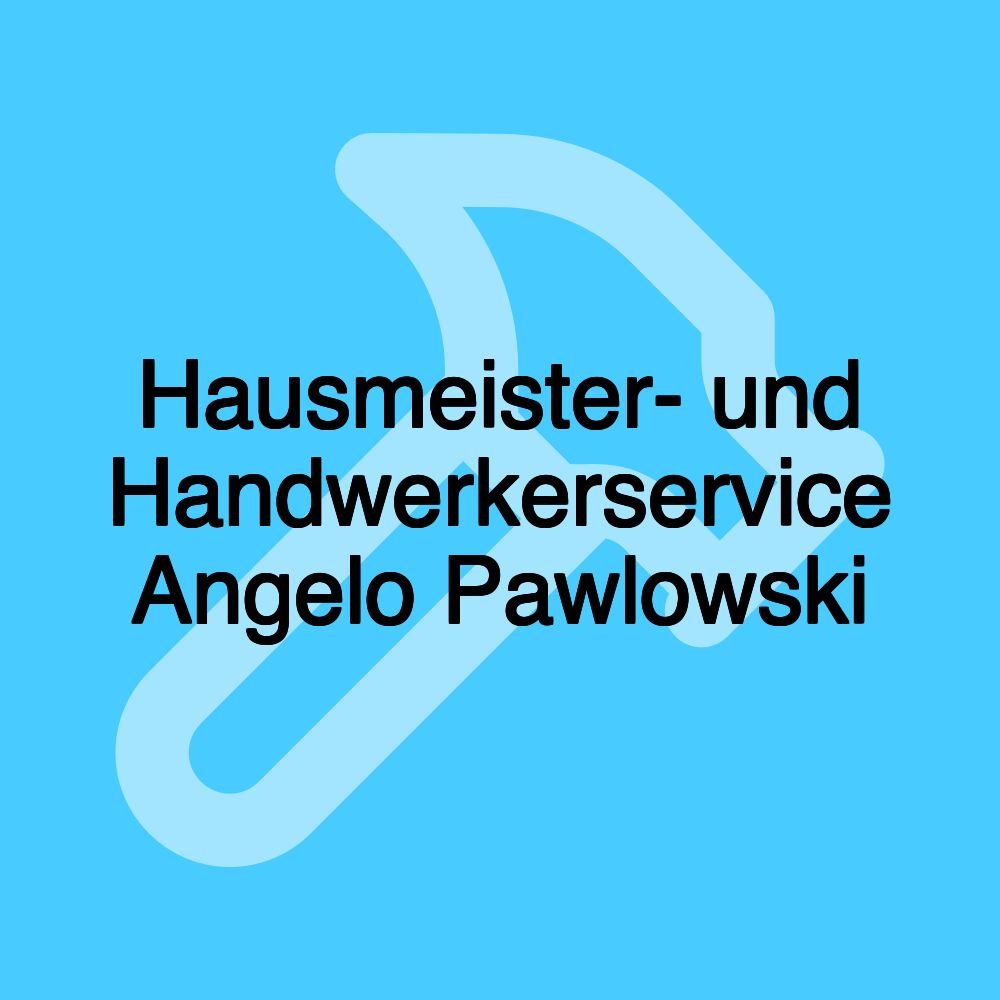 Hausmeister- und Handwerkerservice Angelo Pawlowski