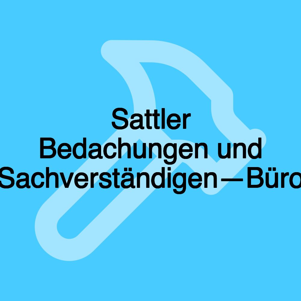 Sattler Bedachungen und Sachverständigen—Büro