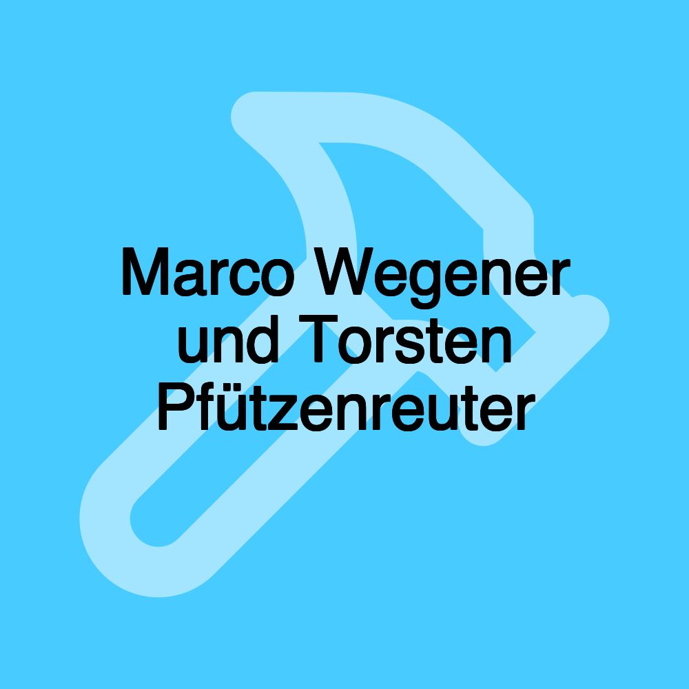 Marco Wegener und Torsten Pfützenreuter