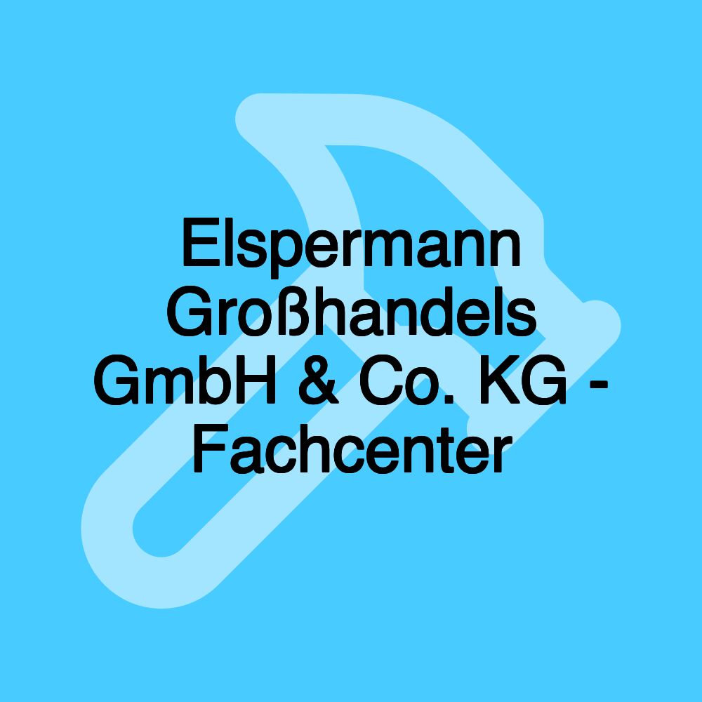 Elspermann Großhandels GmbH & Co. KG - Fachcenter