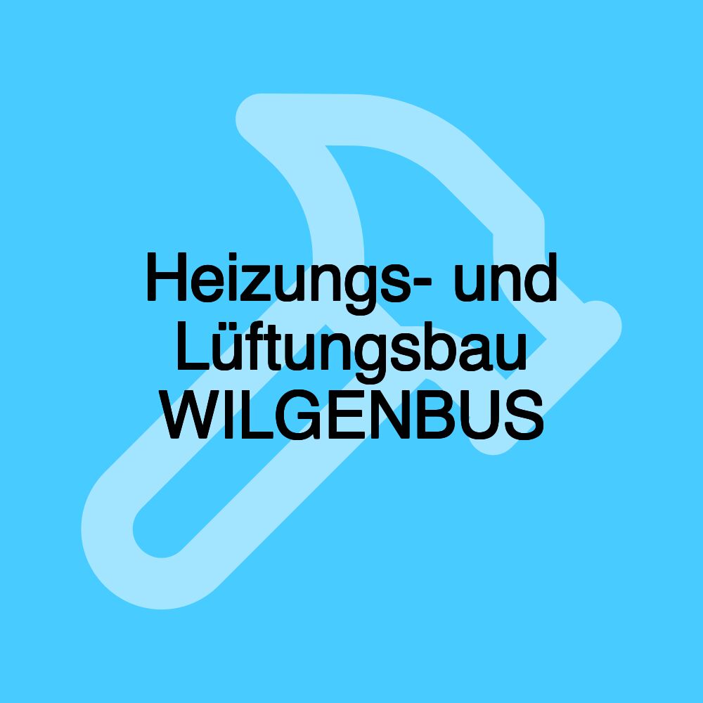 Heizungs- und Lüftungsbau WILGENBUS