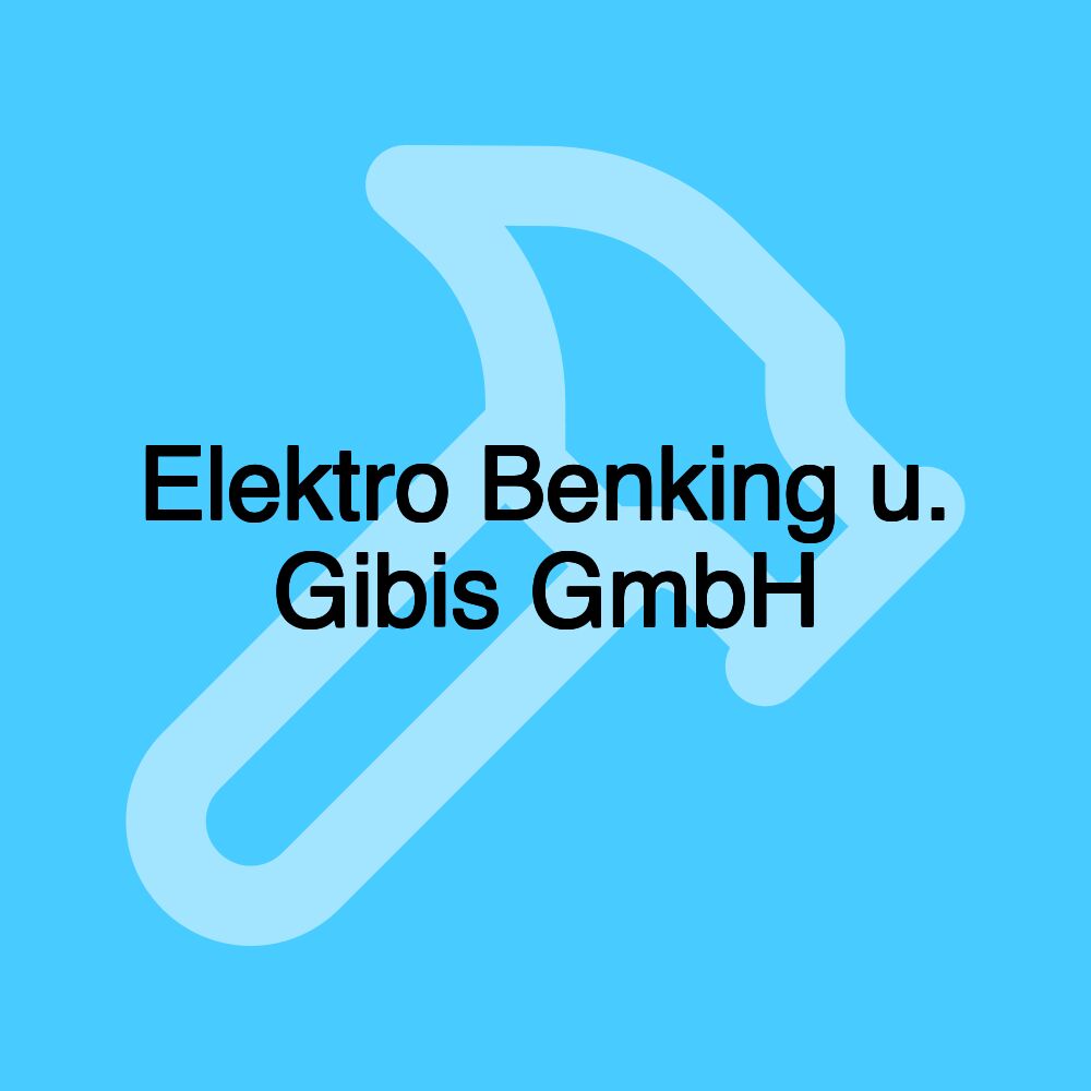 Elektro Benking u. Gibis GmbH