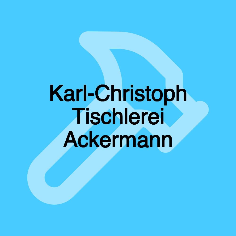 Karl-Christoph Tischlerei Ackermann