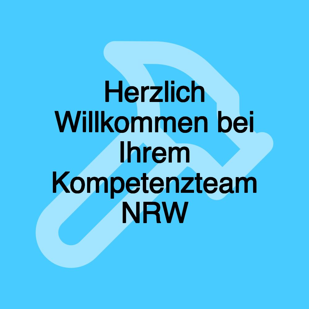 Herzlich Willkommen bei Ihrem Kompetenzteam NRW