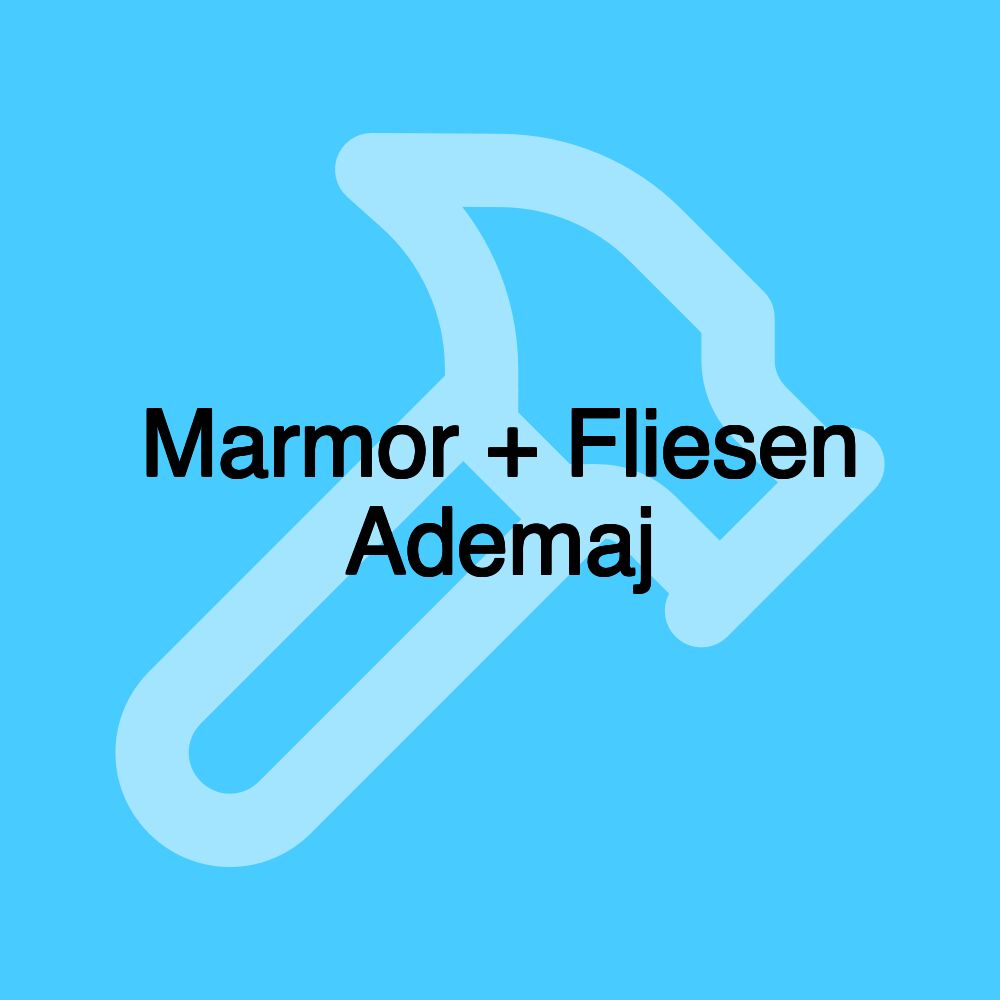 Marmor + Fliesen Ademaj