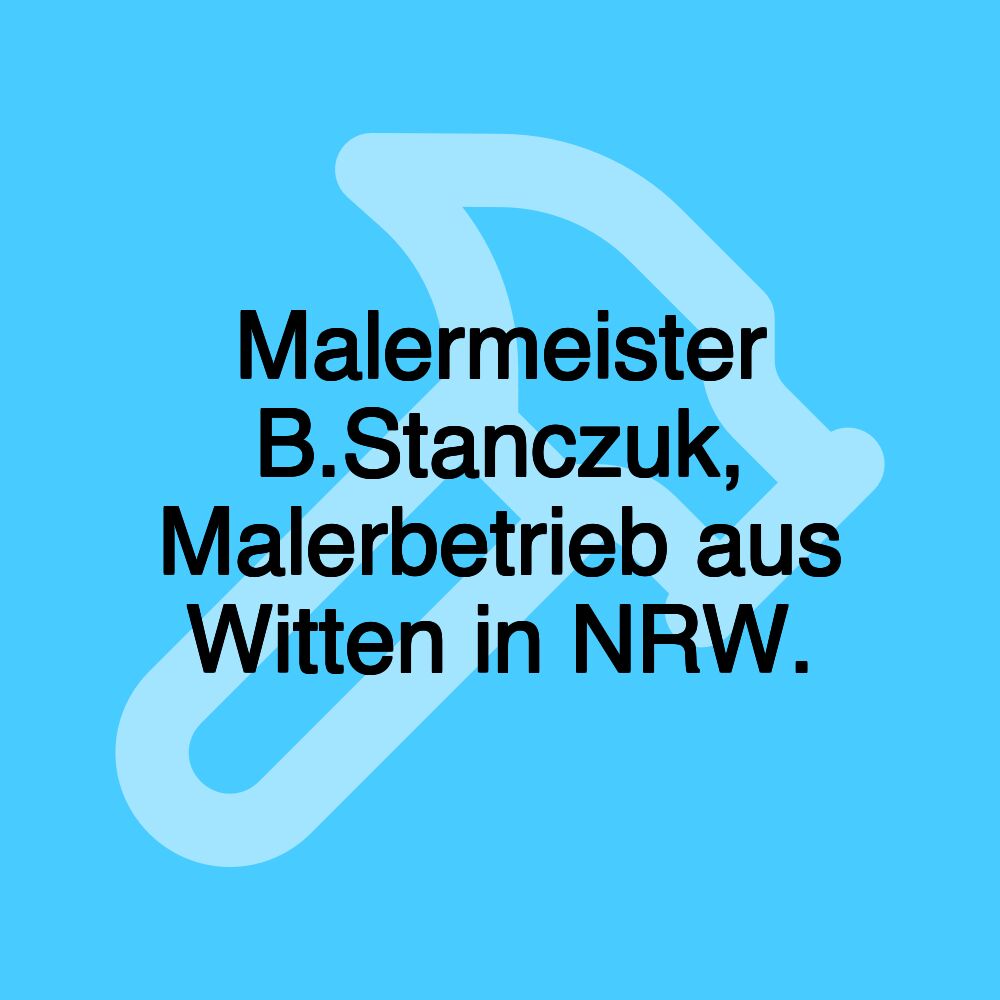 Malermeister B.Stanczuk, Malerbetrieb aus Witten in NRW.