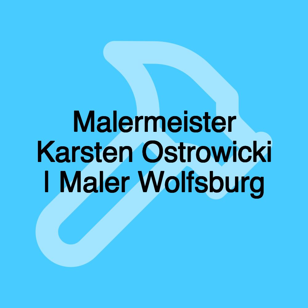 Malermeister Karsten Ostrowicki | Maler Wolfsburg