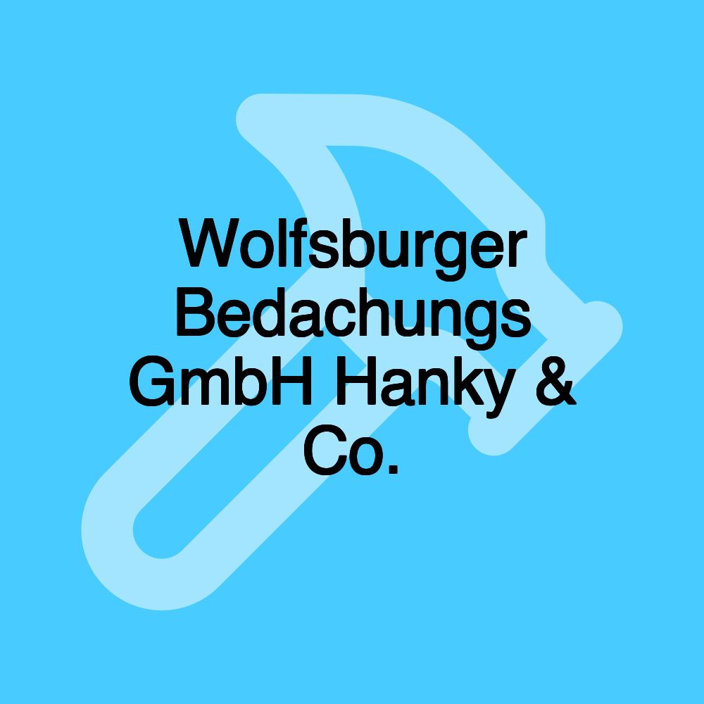 Wolfsburger Bedachungs GmbH Hanky & Co.