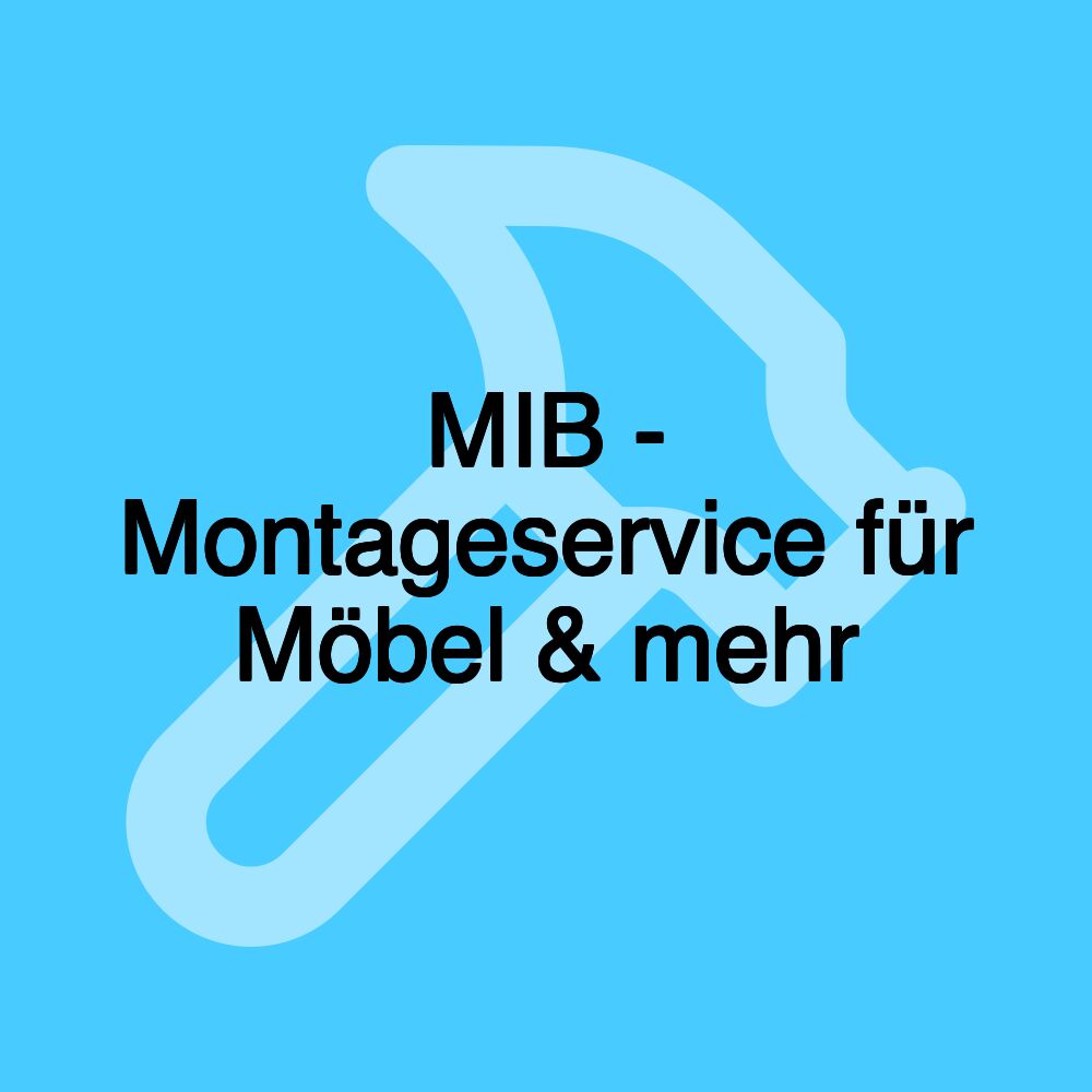 MIB - Montageservice für Möbel & mehr