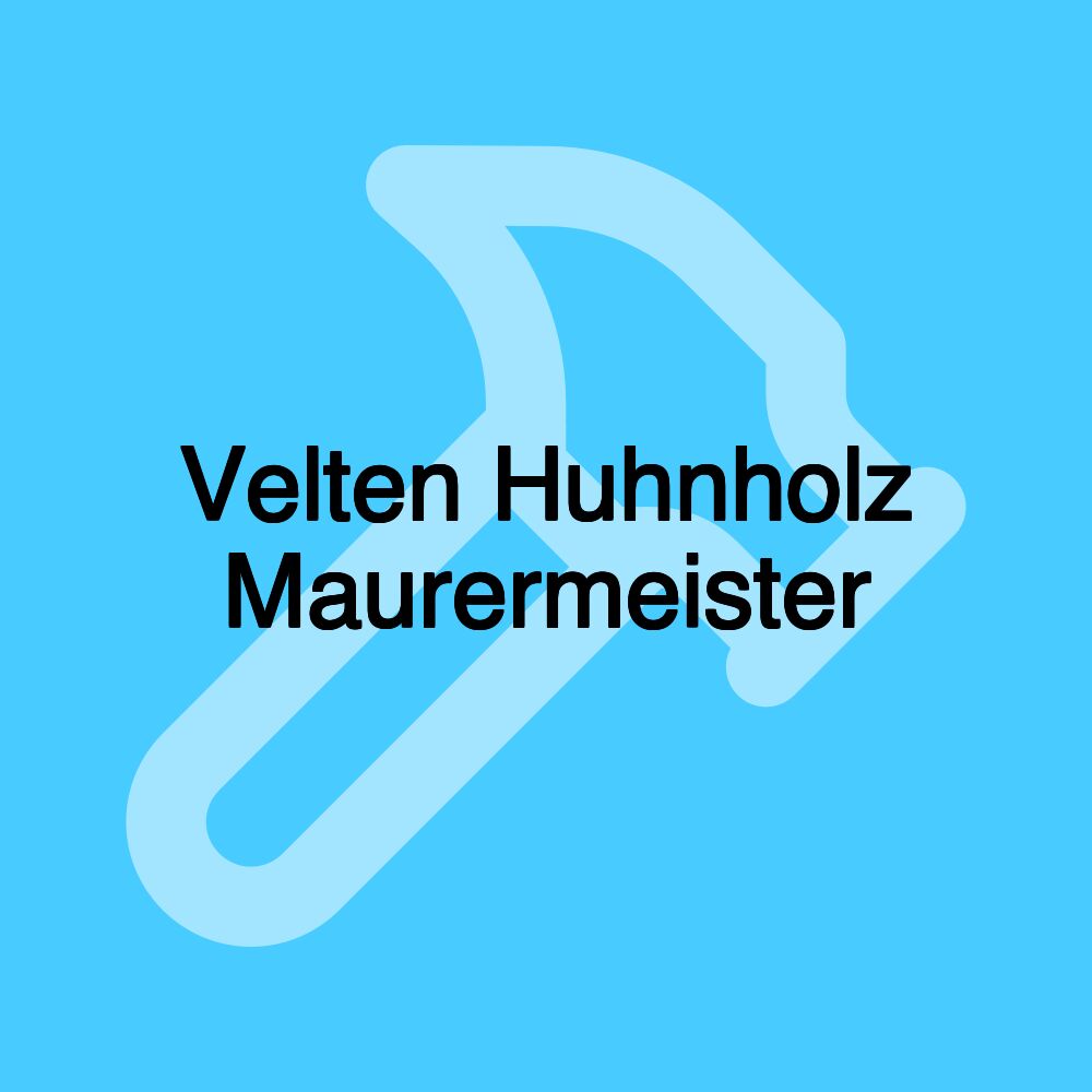 Velten Huhnholz Maurermeister