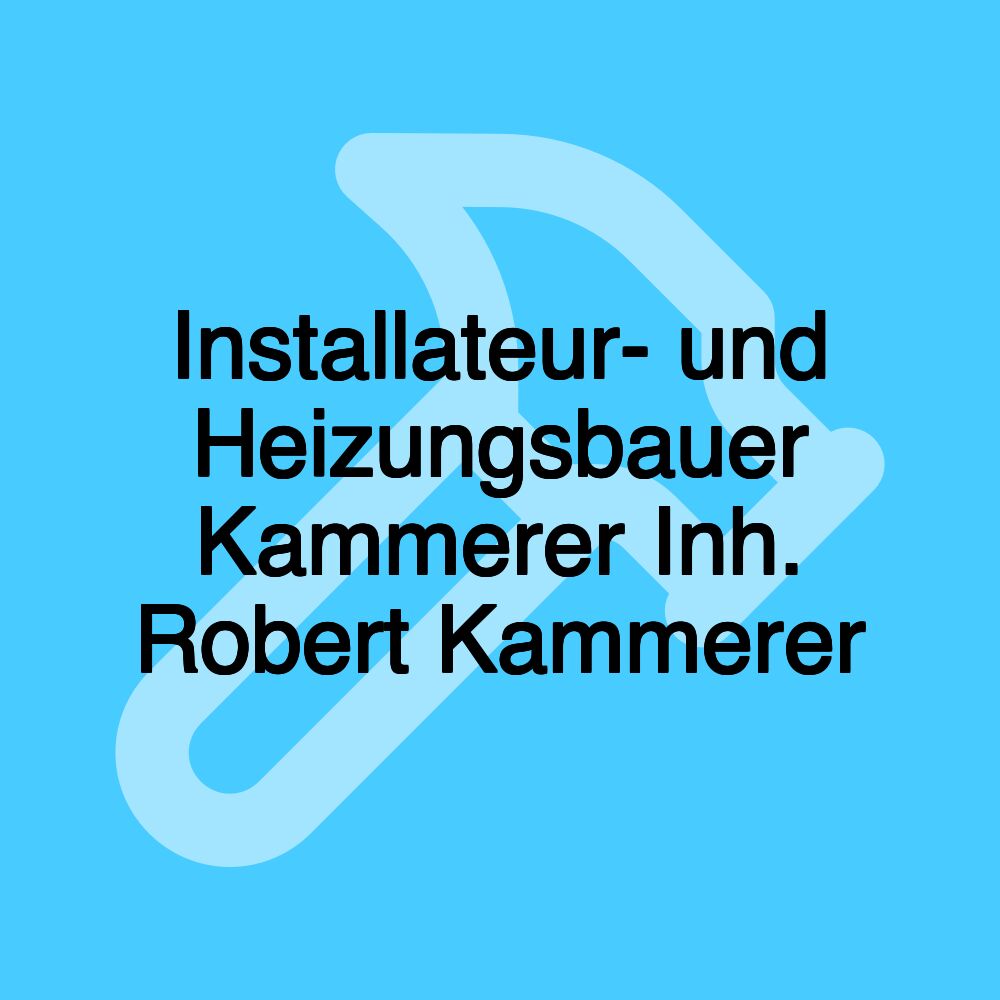 Installateur- und Heizungsbauer Kammerer Inh. Robert Kammerer