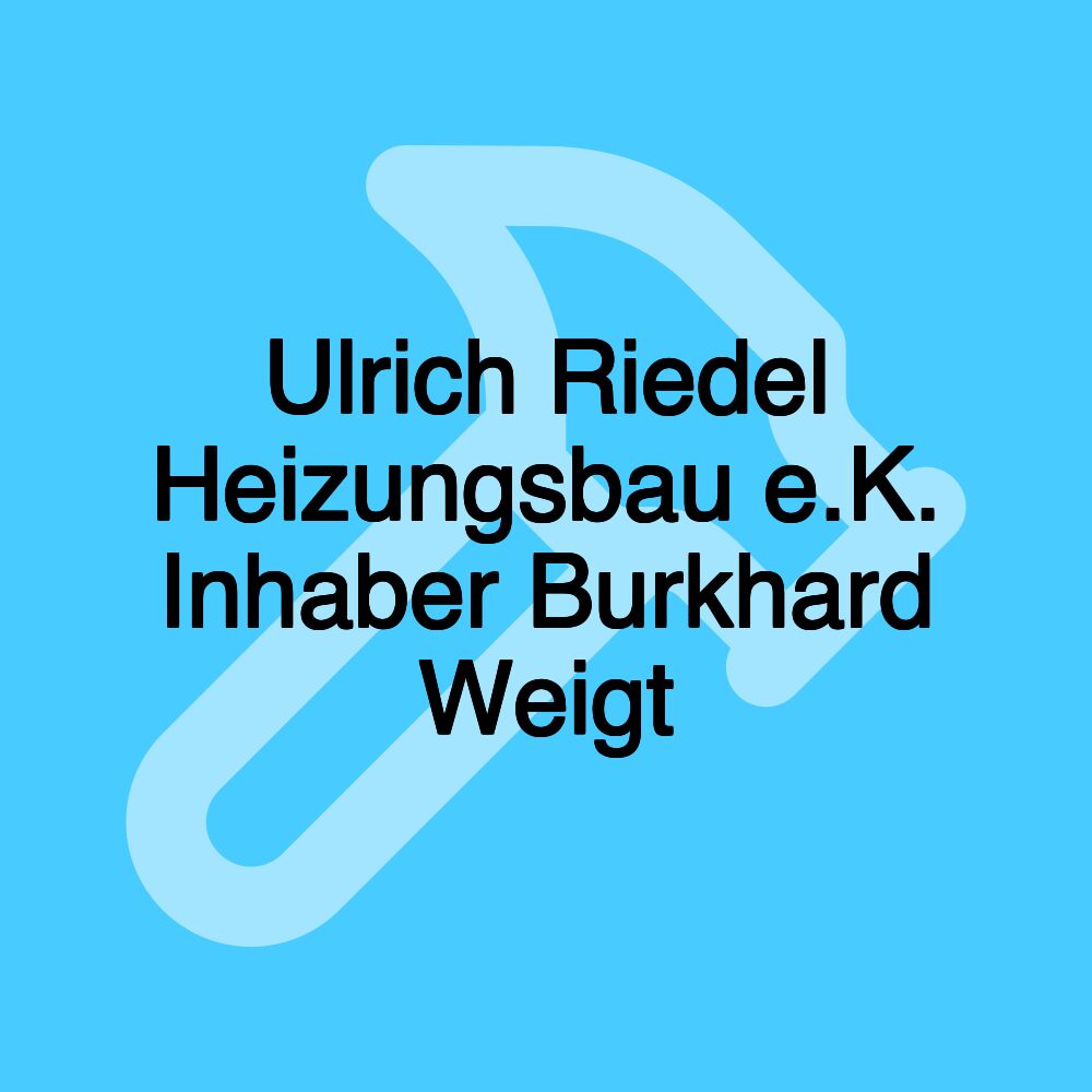 Ulrich Riedel Heizungsbau e.K. Inhaber Burkhard Weigt