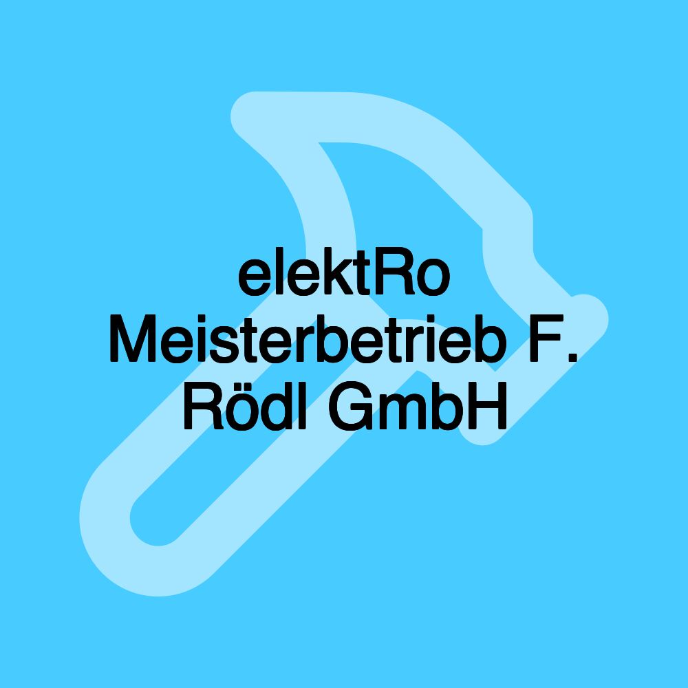 elektRo Meisterbetrieb F. Rödl GmbH