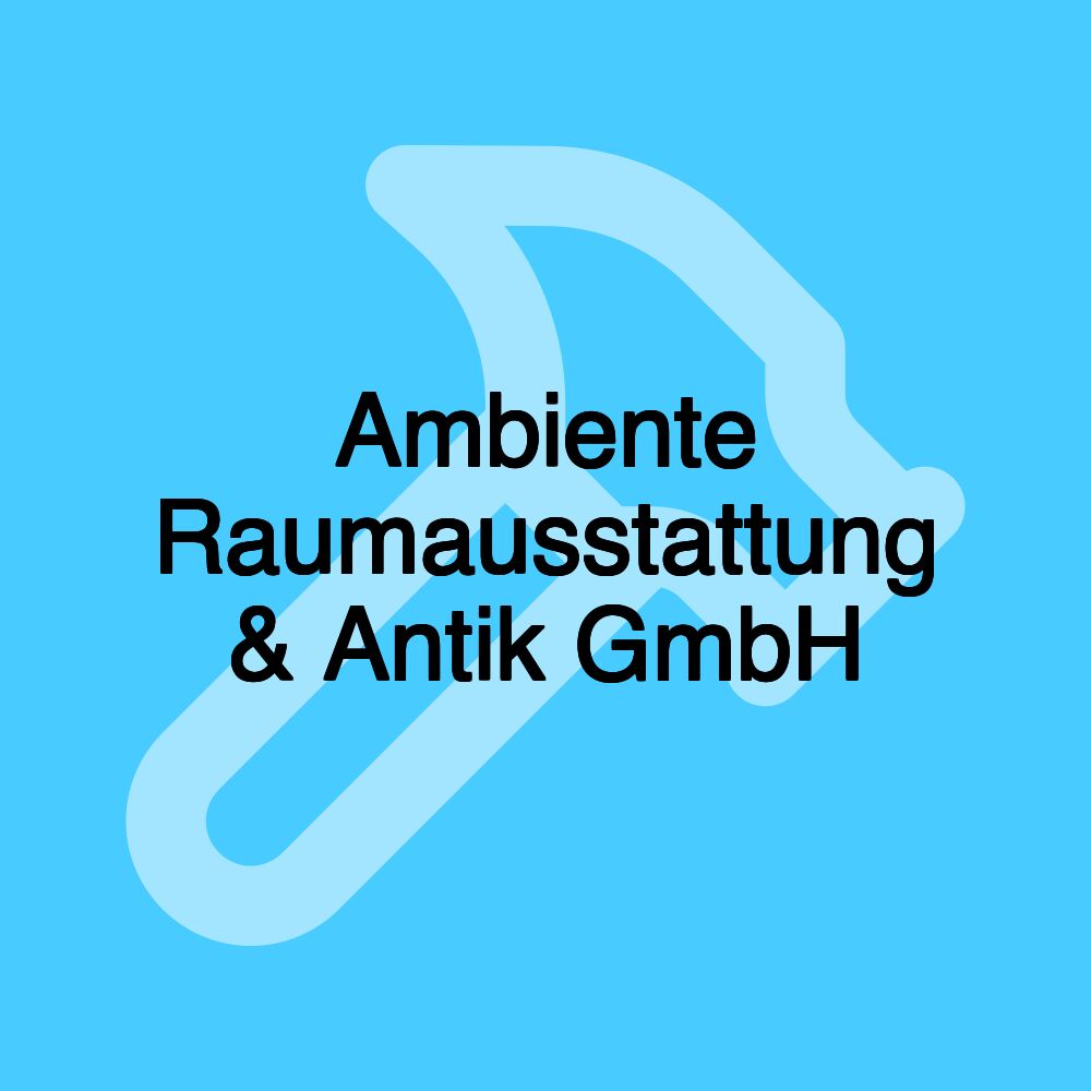 Ambiente Raumausstattung & Antik GmbH