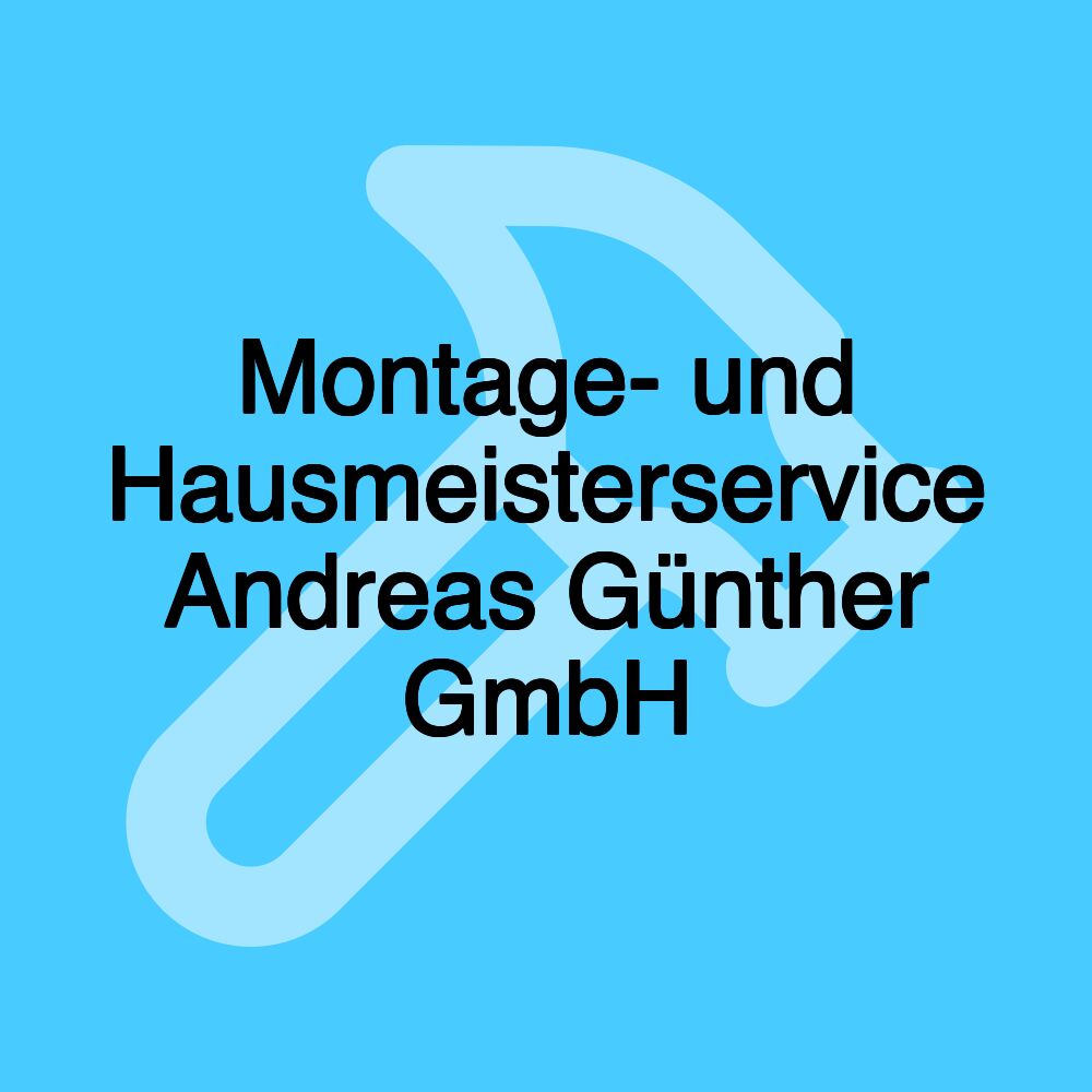 Montage- und Hausmeisterservice Andreas Günther GmbH